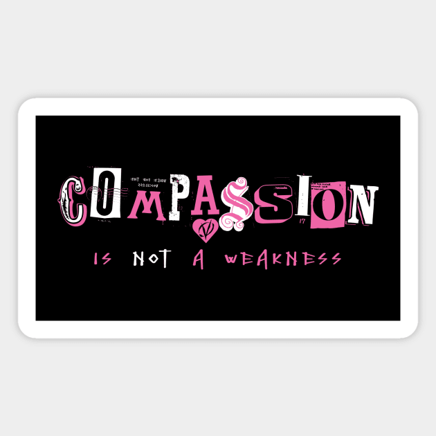 Compassion Is Not A Weakness Magnet by RipplePizza